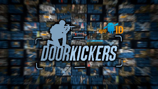 Скачать door kickers на андроид с установленным кэшем